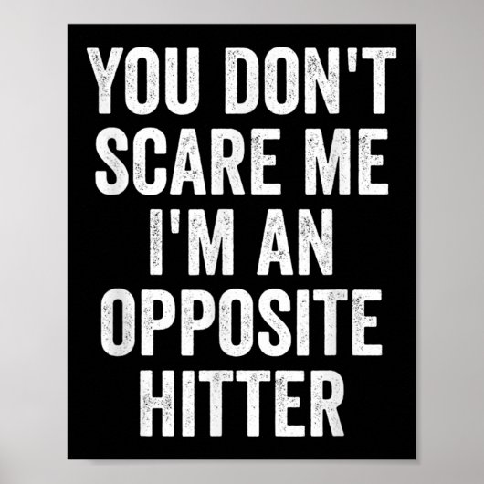 You Don't E Me I'm An Opsite Hitter Volleyball Pla Poster (Vorne)