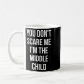 You Don't E Me I'm The Middle Child Funny Sibling  Kaffeetasse (Links)