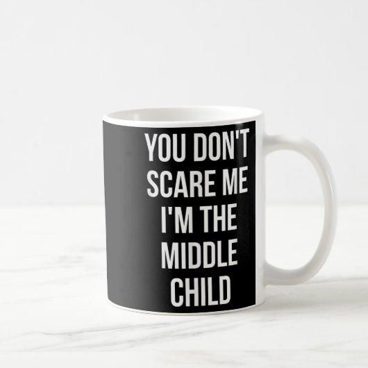 You Don't E Me I'm The Middle Child Funny Sibling Kaffeetasse (Rechts)