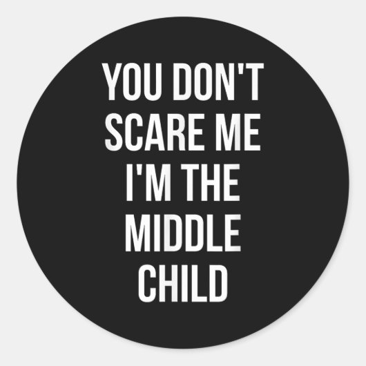 You Don't E Me I'm The Middle Child Funny Sibling  Runder Aufkleber (Vorderseite)