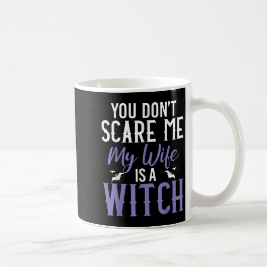 You Dont E Me My Wife Is A Witch Kaffeetasse (Rechts)