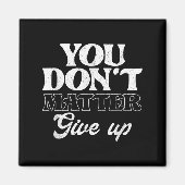 You Don't Give Up _ Insration Motivation Magnet (Vorne)