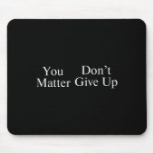 You Don't Give Up  Mousepad (Vorne)