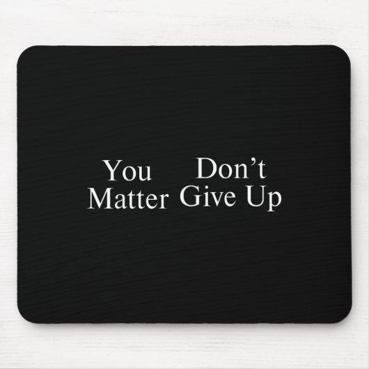 You Don't Give Up  Mousepad (Vorne)
