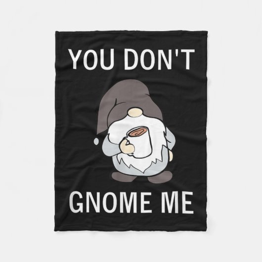 You Don't Gnome Me, Funny, Sarcastic, Jokes, Famil Fleecedecke (Vorderseite)