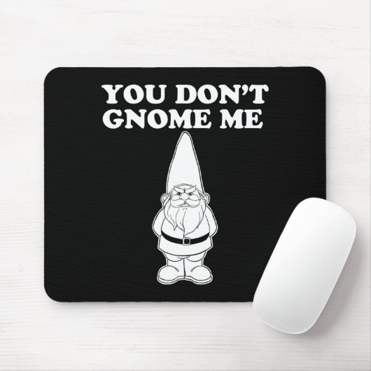 You Don't Gnome Me Mousepad (Mit Mouse)
