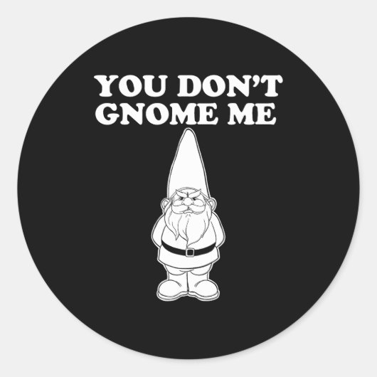 You Don't Gnome Me  Runder Aufkleber (Vorderseite)