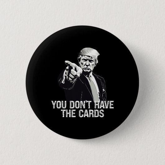 You Don't Have Cards Donald Trump U.s. Vs Ukraine  Button (Vorderseite)