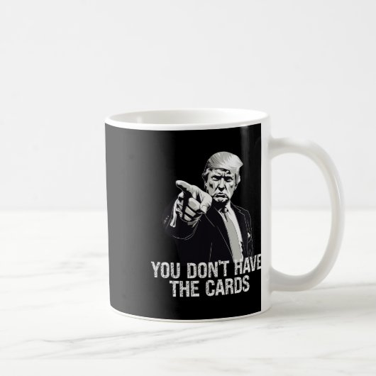 You Don't Have Cards Donald Trump U.s. Vs Ukraine  Kaffeetasse (Rechts)