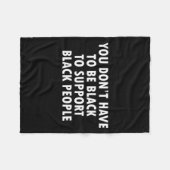 You Dont Have To Be Black To Suprt Black People Fleecedecke (Vorderseite (Horizontal))