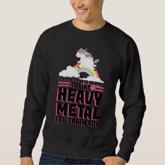 you don't have to be crazy heavy metal music festi sweatshirt