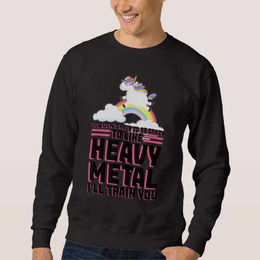 you don't have to be crazy heavy metal music festi sweatshirt (Vorderseite)