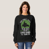 you don't have to be crazy to be a lawn ranger law sweatshirt (Vorne ganz)