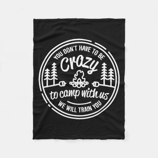 You Don't Have To Be Crazy To Camp With Us  Fleecedecke (Vorderseite)