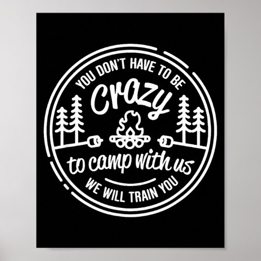 You Don't Have To Be Crazy To Camp With Us  Poster (Vorne)