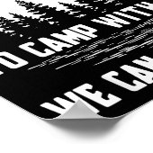 You Don't Have To Be Crazy To Camp With Us We Can  Poster (Ecke)