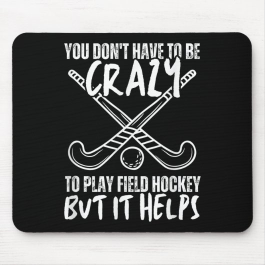 You Don't Have To Be Crazy To Play Field Hockey Bu Mousepad (Vorne)