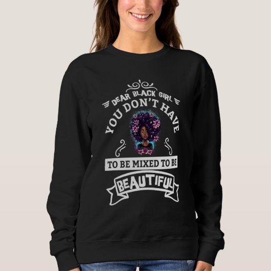You Don't Have To Be Mixed To Be Beautiful Black H Sweatshirt (Vorderseite)