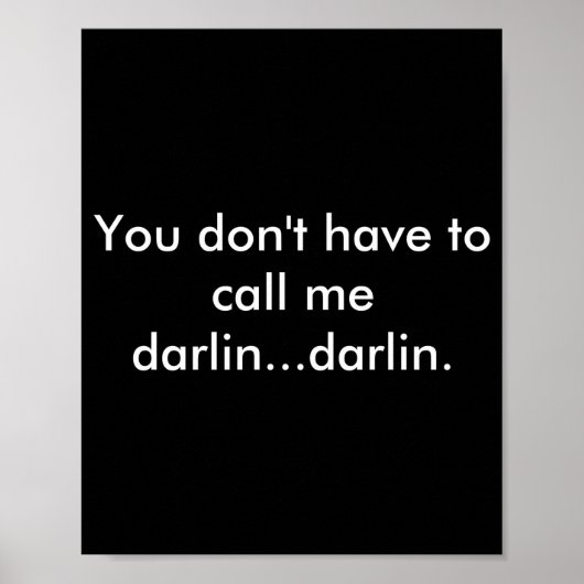You Dont Have To Call Me Darlin Darlin  Poster (Vorne)