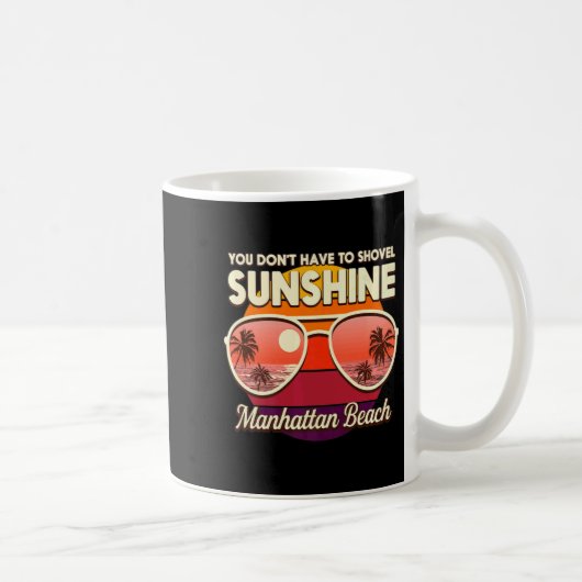 You Dont Have To Shovel Sunshine Manhattan Beach  Kaffeetasse (Rechts)