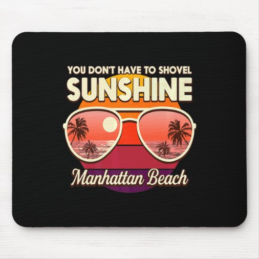 You Dont Have To Shovel Sunshine Manhattan Beach Mousepad (Vorne)