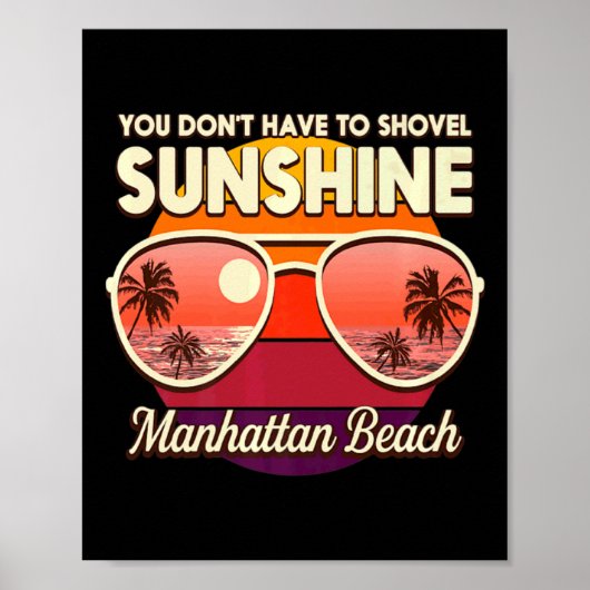 You Dont Have To Shovel Sunshine Manhattan Beach  Poster (Vorne)