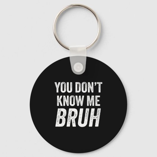 You Don't Know Me Bruh - Street Quote Gift Premium Schlüsselanhänger (Vorderseite)