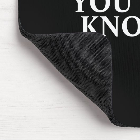 You Dont Know Me  Mousepad (Ecke)