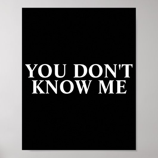 You Dont Know Me  Poster (Vorne)