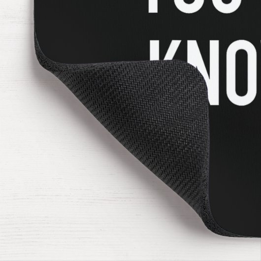You Don't Know Me - Pular Quote  Mousepad (Ecke)