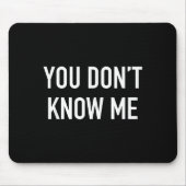 You Don't Know Me - Pular Quote  Mousepad (Vorne)