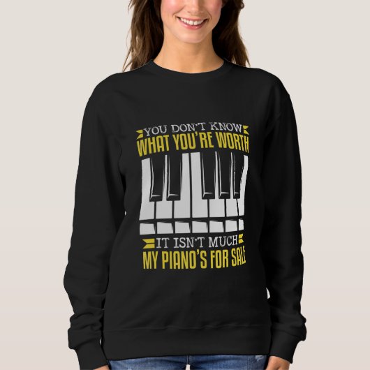 You Don't Know What You're Worth Musical Piano Sweatshirt (Vorderseite)