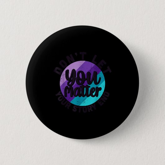 You Don't Let Your Story End Mental Health Message Button (Vorderseite)