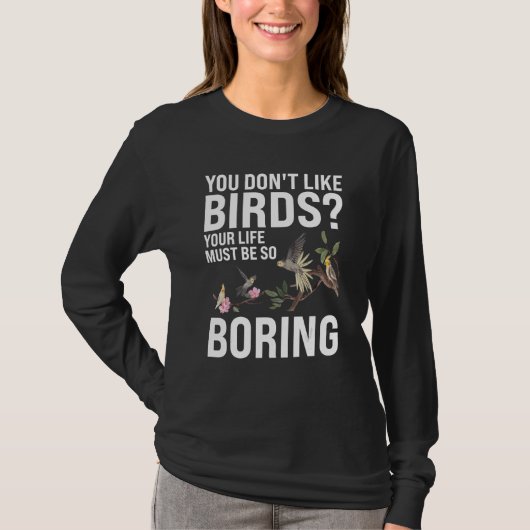 You don't like Birds Birding T-Shirt (Vorderseite)