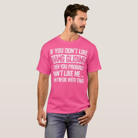You Don'T Like Hang Gliding Then You Probably Won' T-Shirt (Vorne ganz)