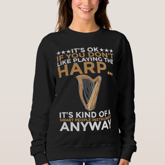 You dont Like playing Harp 1 Sweatshirt (Vorderseite)