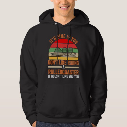 you don't like riding a rollercoaster rollercoaste hoodie (Vorderseite)