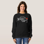 you don't like wines wine wine drinking sweatshirt (Vorne ganz)