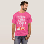 You dont my daughter is a redhead daughter father  T-Shirt (Vorne ganz)