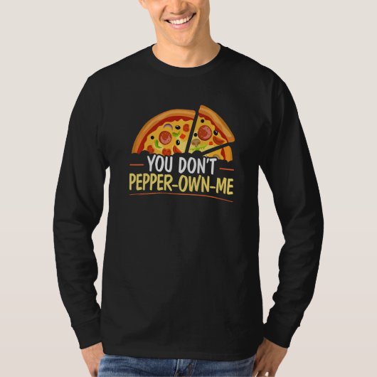 You Don't Pepper own me Foodie Pizzaiolo Italian F T-Shirt (Vorderseite)