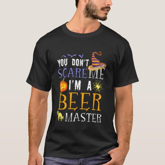 You Don't Scare Beer Master Halloween Saying Fun T-Shirt (Vorderseite)