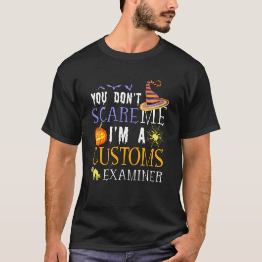 You Don't Scare Customs Examiner Halloween Saying T-Shirt (Vorderseite)