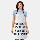 You don't scare me I work in a middle school Schürze (Getragen)