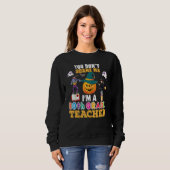 You Don't Scare Me I'm A 10th Grade Teacher Can't Sweatshirt (Vorne ganz)