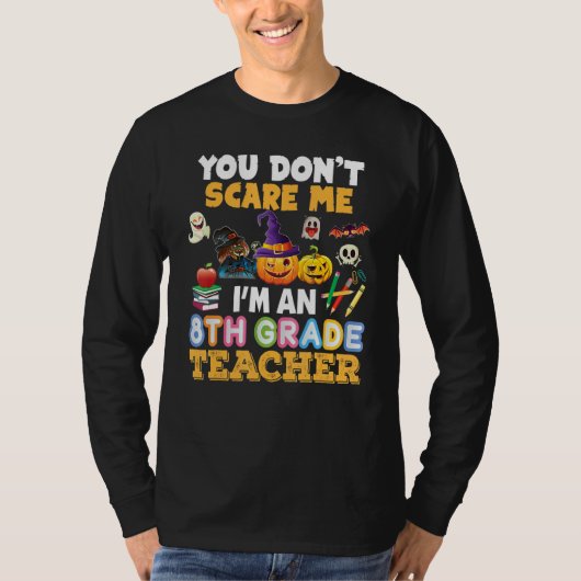 You Don't Scare Me I'm A 8th Grade Teacher Hallowe T-Shirt (Vorderseite)