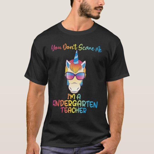 You dont scare me im a Kindergarten Teacher T-Shirt (Vorderseite)