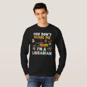 You Don't Scare Me I'm A Librarian Teacher Hallowe T-Shirt (Vorne ganz)