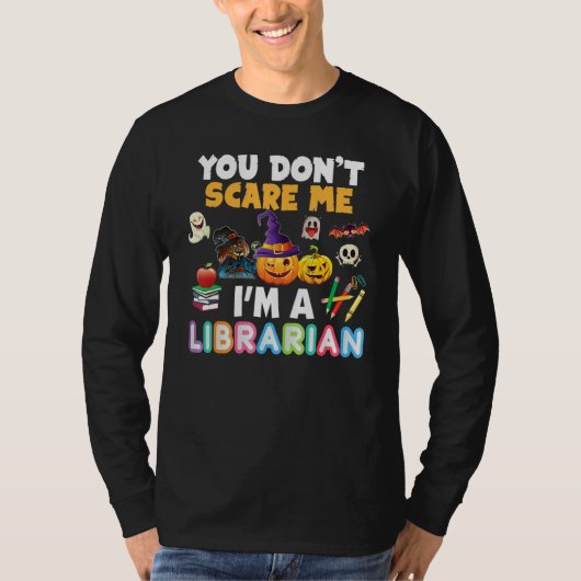 You Don't Scare Me I'm A Librarian Teacher Hallowe T-Shirt (Vorderseite)