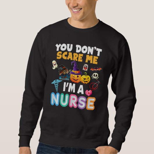 You Don't Scare Me I'm A Nurse Halloween Can't Tea Sweatshirt (Vorderseite)