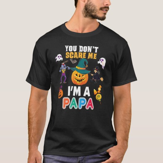 You Don't Scare Me I'm A Papa Can't Halloween Pump T-Shirt (Vorderseite)